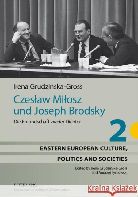 Czeslaw Milosz Und Joseph Brodsky: Die Freundschaft Zweier Dichter Grudzinska-Gross, Irena 9783631633991