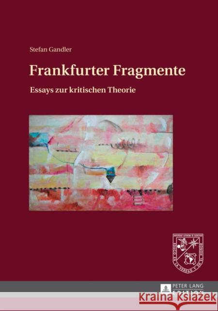 Frankfurter Fragmente: Essays Zur Kritischen Theorie Gandler, Stefan 9783631634004 Peter Lang Gmbh, Internationaler Verlag Der W