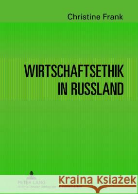 Wirtschaftsethik in Russland: Gestern - Heute Frank, Christine 9783631634080 Lang, Peter, Gmbh, Internationaler Verlag Der