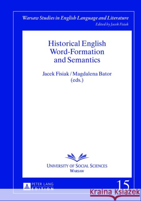 Historical English Word-Formation and Semantics Jacek Fisiak Magdalena Bator 9783631634158 Peter Lang Gmbh, Internationaler Verlag Der W