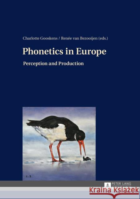 Phonetics in Europe: Perception and Production Van Bezooijen, Renee 9783631634400 Peter Lang GmbH