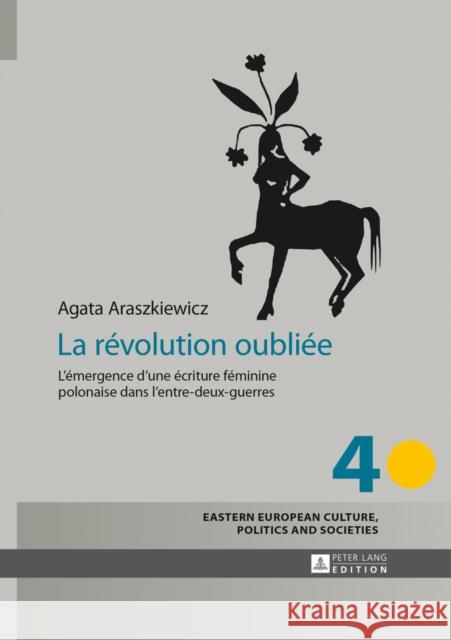 La Révolution Oubliée: L'Émergence d'Une Écriture Féminine Polonaise Dans l'Entre-Deux-Guerres Grudzinska-Gross, Irena 9783631634479 Peter Lang Gmbh, Internationaler Verlag Der W