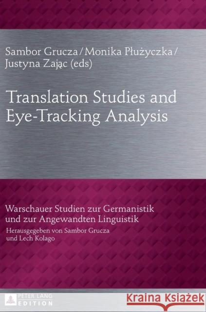 Translation Studies and Eye-Tracking Analysis Sambor Grucza Monika Pluzyczka Justyna Zajac 9783631634486 Peter Lang GmbH