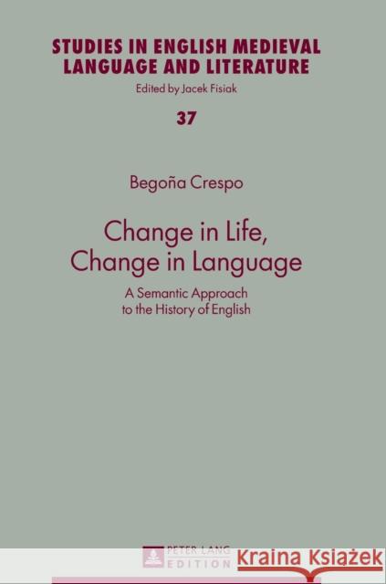 Change in Life, Change in Language: A Semantic Approach to the History of English Fisiak, Jacek 9783631634530 Peter Lang Gmbh, Internationaler Verlag Der W