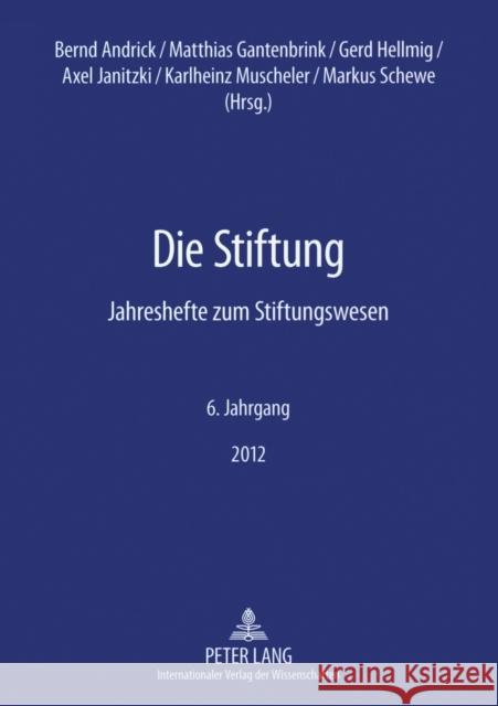 Die Stiftung; Jahreshefte zum Stiftungswesen - 6. Jahrgang 2012 Fundare E V 9783631634868 Lang, Peter, Gmbh, Internationaler Verlag Der