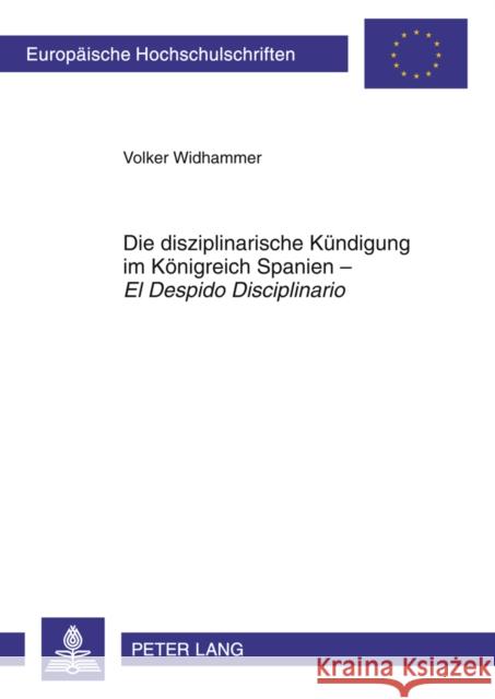 Die Disziplinarische Kuendigung Im Koenigreich Spanien - «El Despido Disciplinario» Widhammer, Volker 9783631635193 Lang, Peter, Gmbh, Internationaler Verlag Der