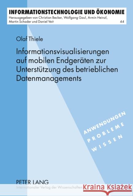 Informationsvisualisierungen Auf Mobilen Endgeraeten Zur Unterstuetzung Des Betrieblichen Datenmanagements Schader, Martin 9783631635209 Lang, Peter, Gmbh, Internationaler Verlag Der