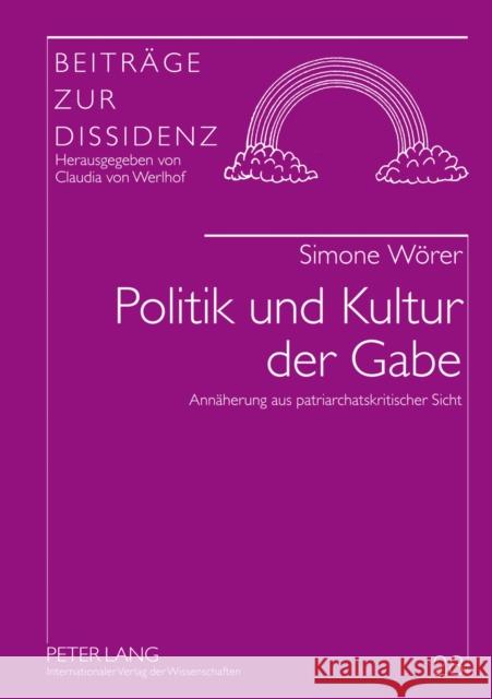 Politik Und Kultur Der Gabe: Annaeherung Aus Patriarchatskritischer Sicht Von Werlhof, Claudia 9783631635452 Lang, Peter, Gmbh, Internationaler Verlag Der