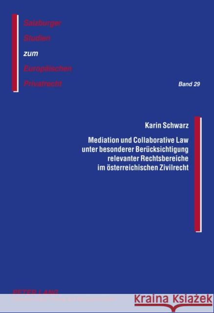 Mediation Und Collaborative Law Unter Besonderer Beruecksichtigung Relevanter Rechtsbereiche Im Oesterreichischen Zivilrecht Rainer, J. Michael 9783631635506