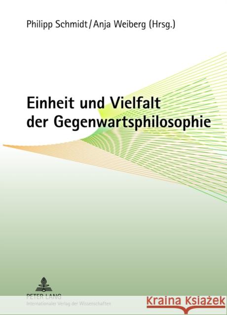 Einheit Und Vielfalt Der Gegenwartsphilosophie Schmidt, Philipp 9783631635681