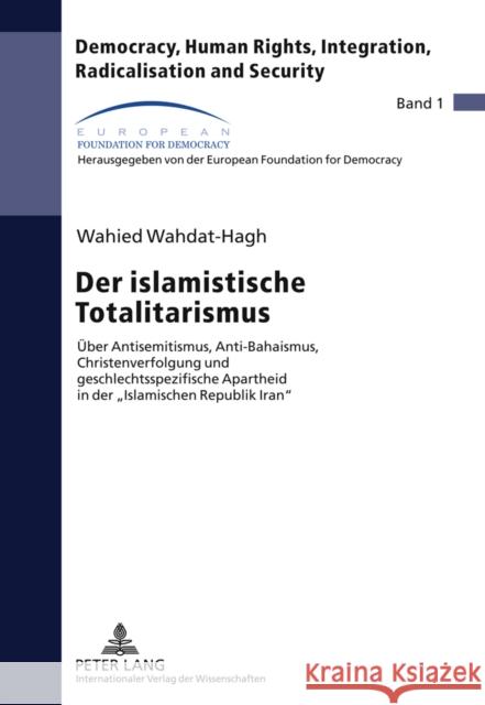 Der Islamistische Totalitarismus: Ueber Antisemitismus, Anti-Bahaismus, Christenverfolgung Und Geschlechtsspezifische Apartheid in Der «Islamischen Re European Foundation for 9783631635698 Lang, Peter, Gmbh, Internationaler Verlag Der