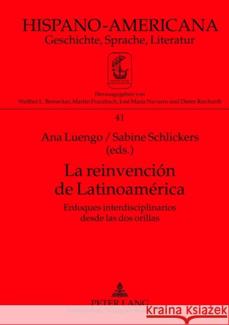 La Reinvención de Latinoamérica: Enfoques Interdisciplinarios Desde Las DOS Orillas Bernecker, Walther L. 9783631635773