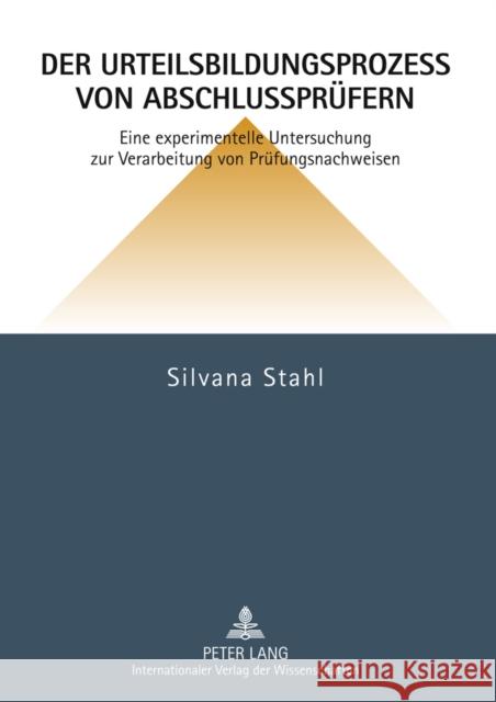 Der Urteilsbildungsprozess Von Abschlusspruefern: Eine Experimentelle Untersuchung Zur Verarbeitung Von Pruefungsnachweisen Stahl, Silvana 9783631635810 Lang, Peter, Gmbh, Internationaler Verlag Der