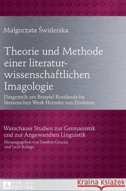Theorie Und Methode Einer Literaturwissenschaftlichen Imagologie: Dargestellt Am Beispiel Russlands in Literarischen Werken Heimito Von Doderers Grucza, Sambor 9783631635940