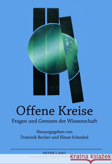 Offene Kreise: Fragen Und Grenzen Der Wissenschaft Becher, Dominik 9783631636008 Lang, Peter, Gmbh, Internationaler Verlag Der