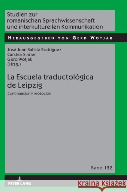 La Escuela traductológica de Leipzig; Continuación y recepción Wotjak, Gerd 9783631636015