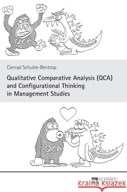 Qualitative Comparative Analysis (Qca) and Configurational Thinking in Management Studies Schulze-Bentrop, Conrad 9783631636169 Peter Lang Publishing