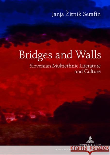 Bridges and Walls: Slovenian Multiethnic Literature and Culture Zitnik Serafin, Janja 9783631636176 Lang, Peter, Gmbh, Internationaler Verlag Der