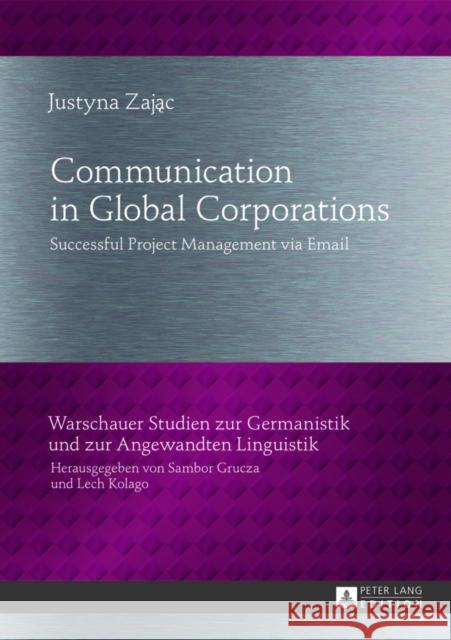 Communication in Global Corporations: Successful Project Management Via Email Grucza, Sambor 9783631636459 Peter Lang GmbH