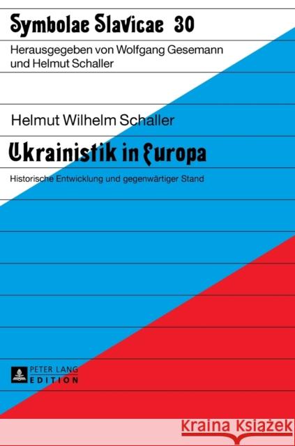 Ukrainistik in Europa; Historische Entwicklung und gegenwärtiger Stand Schaller, Helmut 9783631636558 Peter Lang Gmbh, Internationaler Verlag Der W