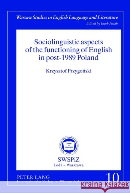 Sociolinguistic Aspects of the Functioning of English in Post-1989 Poland Fisiak, Jacek 9783631636770