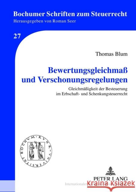 Bewertungsgleichmaß Und Verschonungsregelungen: Gleichmaeßigkeit Der Besteuerung Im Erbschaft- Und Schenkungsteuerrecht Seer, Roman 9783631637036 Lang, Peter, Gmbh, Internationaler Verlag Der