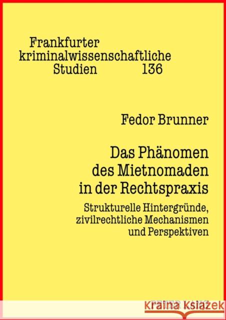 Das Phaenomen Des Mietnomaden in Der Rechtspraxis: Strukturelle Hintergruende, Zivilrechtliche Mechanismen Und Perspektiven Albrecht, Peter-Alexis 9783631637074