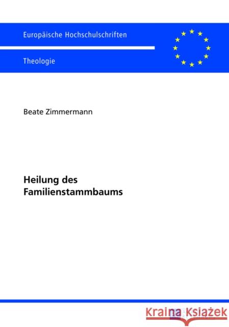 Heilung Des Familienstammbaums: Zum Geistlichen Heilungsansatz Von Kenneth McAll Und Zu Dessen Rezeption Mayerhofer-Schöpf, Beate 9783631637296 Peter Lang Gmbh, Internationaler Verlag Der W