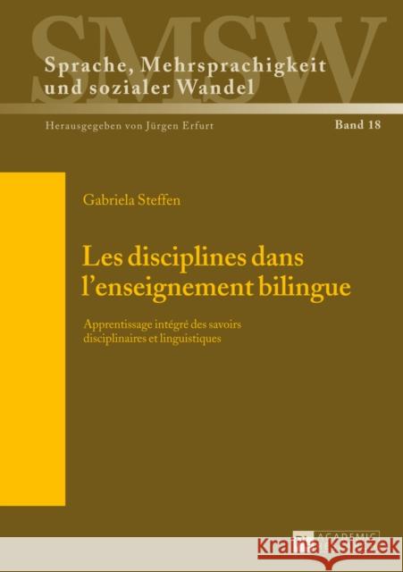 Les Disciplines Dans l'Enseignement Bilingue: Apprentissage Intégré Des Savoirs Disciplinaires Et Linguistiques Erfurt, Jürgen 9783631637357 Peter Lang Gmbh, Internationaler Verlag Der W