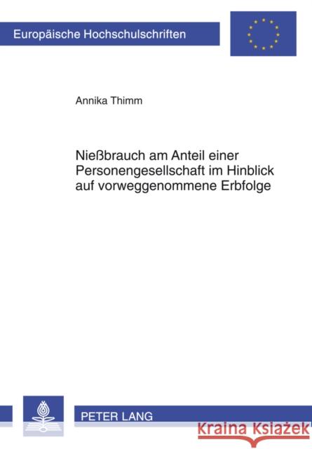 Nießbrauch Am Anteil Einer Personengesellschaft Im Hinblick Auf Vorweggenommene Erbfolge Thimm, Annika 9783631637364 Lang, Peter, Gmbh, Internationaler Verlag Der