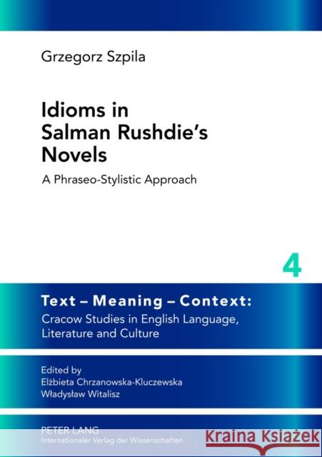 Idioms in Salman Rushdie's Novels: A Phraseo-Stylistic Approach Witalisz, Wladyslaw 9783631637401 Lang, Peter, Gmbh, Internationaler Verlag Der