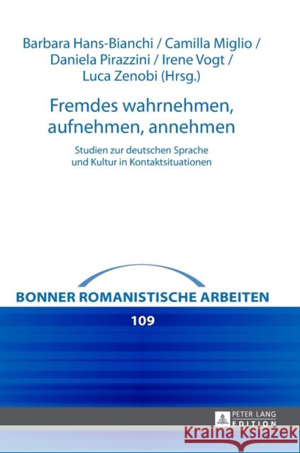 Fremdes wahrnehmen, aufnehmen, annehmen; Studien zur deutschen Sprache und Kultur in Kontaktsituationen Hans-Bianchi, Barbara 9783631637425 Peter Lang Gmbh, Internationaler Verlag Der W