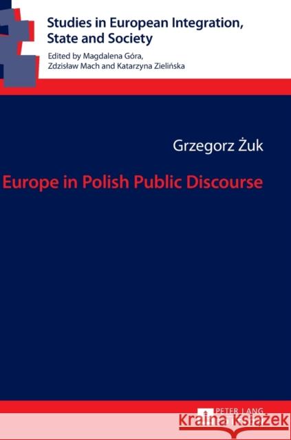 Europe in Polish Public Discourse Grzegorz Zuk 9783631637531 Peter Lang Gmbh, Internationaler Verlag Der W
