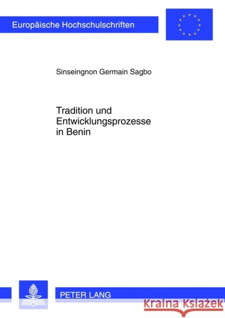 Tradition Und Entwicklungsprozesse in Benin Sagbo, Sinseingnon Germain 9783631637630 Lang, Peter, Gmbh, Internationaler Verlag Der