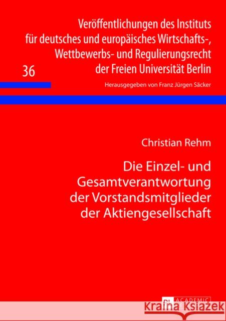 Die Einzel- Und Gesamtverantwortung Der Vorstandsmitglieder Der Aktiengesellschaft: Die Verantwortung Fuer Die Leitung Und Geschaeftsfuehrung Im Mehrk Säcker, F. J. 9783631637647 Peter Lang Gmbh, Internationaler Verlag Der W