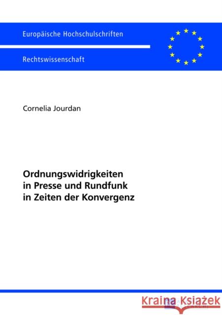 Ordnungswidrigkeiten in Presse Und Rundfunk in Zeiten Der Konvergenz Jourdan, Cornelia 9783631637746 Peter Lang Gmbh, Internationaler Verlag Der W