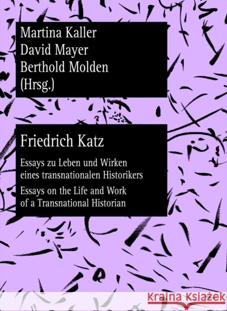 Friedrich Katz: Essays Zu Leben Und Wirken Eines Transnationalen Historikers - Essays on the Life and Work of a Transnational Historia Kaller, Martina 9783631637760