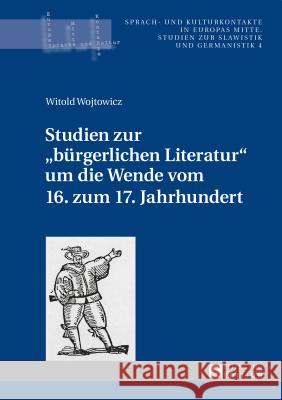 Studien Zur «Buergerlichen Literatur» Um Die Wende Vom 16. Zum 17. Jahrhundert Katny, Andrzej 9783631637876 Peter Lang Gmbh, Internationaler Verlag Der W