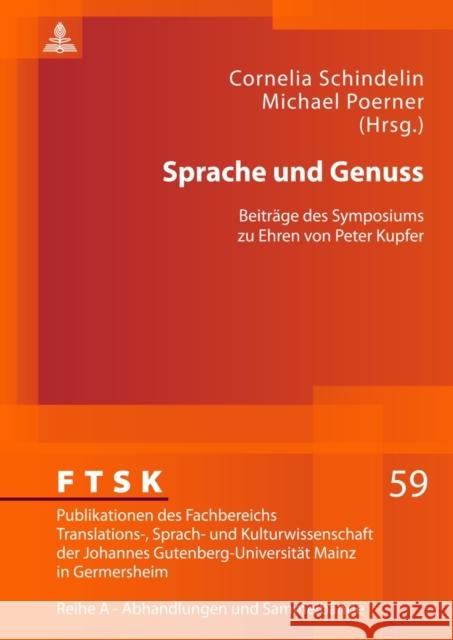 Sprache Und Genuss: Beitraege Des Symposiums Zu Ehren Von Peter Kupfer Pörtl, Klaus 9783631637906 Lang, Peter, Gmbh, Internationaler Verlag Der