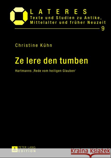 Ze Lere Den Tumben: Hartmanns 'Rede Vom Heiligen Glauben' Brandt, Rüdiger 9783631637920 Peter Lang Gmbh, Internationaler Verlag Der W