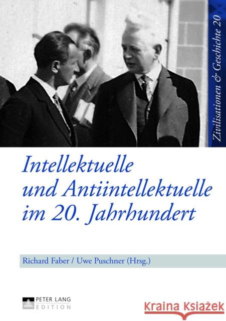 Intellektuelle Und Antiintellektuelle Im 20. Jahrhundert Faber, Richard 9783631638101 Peter Lang Gmbh, Internationaler Verlag Der W