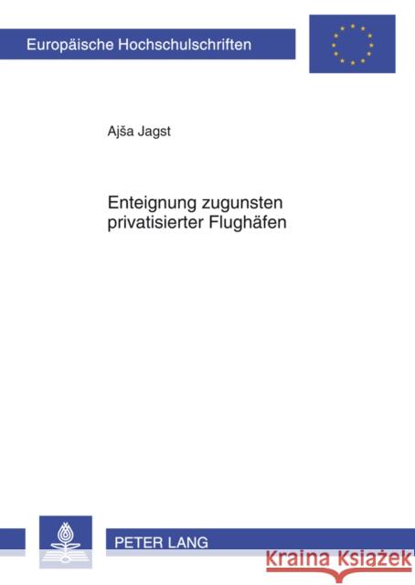 Enteignung Zugunsten Privatisierter Flughaefen Jagst, Ajsa 9783631638156 Lang, Peter, Gmbh, Internationaler Verlag Der