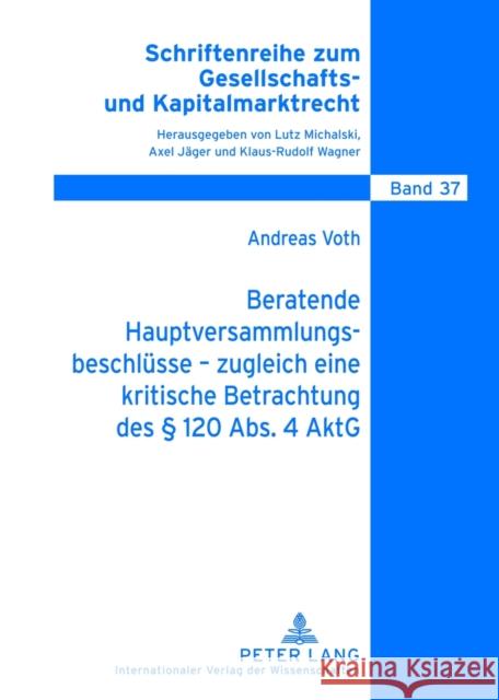 Beratende Hauptversammlungsbeschluesse - Zugleich Eine Kritische Betrachtung Des § 120 Abs. 4 Aktg Michalski, Lutz 9783631638385 Lang, Peter, Gmbh, Internationaler Verlag Der