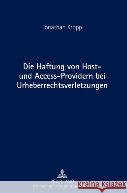 Die Haftung von Host- und Access-Providern bei Urheberrechtsverletzungen Kropp, Jonathan 9783631638446 Lang, Peter, Gmbh, Internationaler Verlag Der