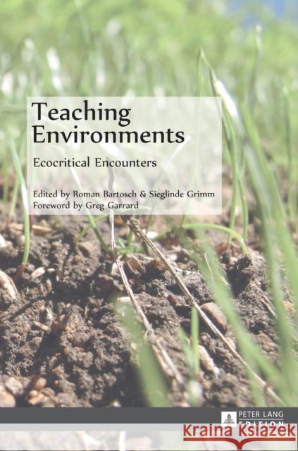 Teaching Environments; Ecocritical Encounters Bartosch, Roman 9783631638507