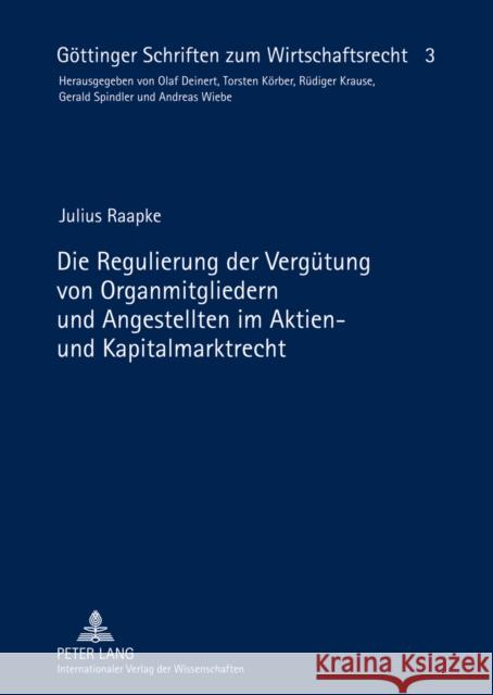 Die Regulierung Der Verguetung Von Organmitgliedern Und Angestellten Im Aktien- Und Kapitalmarktrecht Spindler, Gerald 9783631638552