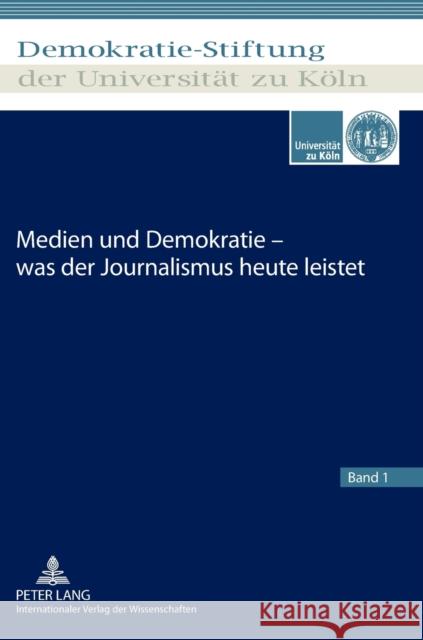 Medien Und Demokratie - Was Der Journalismus Heute Leistet Demokratie-Stiftung Der 9783631638613 Lang, Peter, Gmbh, Internationaler Verlag Der