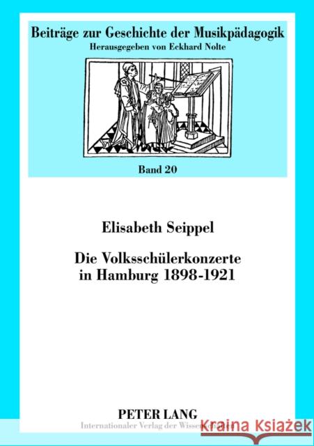 Die Volksschuelerkonzerte in Hamburg 1898-1921 Nolte, Eckhard 9783631639139 Peter Lang Gmbh, Internationaler Verlag Der W