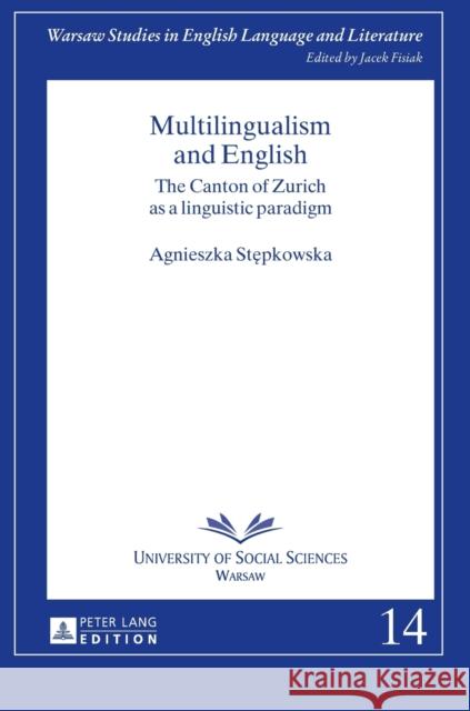 Multilingualism and English: The Canton of Zurich as a Linguistic Paradigm Fisiak, Jacek 9783631639207