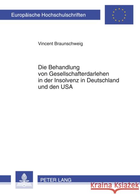 Die Behandlung Von Gesellschafterdarlehen in Der Insolvenz in Deutschland Und Den USA Braunschweig, Vincent 9783631639214 Lang, Peter, Gmbh, Internationaler Verlag Der